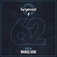 Largecast 62 mixed by Manuel Kane