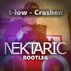 t-low - Crashen (Nektaric Bootleg)
