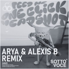 Feed Me - One Click Headshot (Arya & Alexis B Remix)