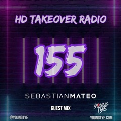 Young Tye Presents - HD Takeover Radio 155 (Guest Mix: Sebastian Mateo)
