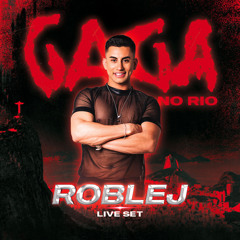 GAGA NO RIO - LIVE SET - DJ ROBLEJ