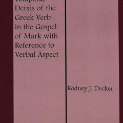 Kindle⚡online✔PDF Temporal Deixis of the Greek Verb in the Gospel of Mark with Reference to Ver