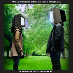 Jason Kilgore - Television Rules The Nation (Daft Punk Cover)