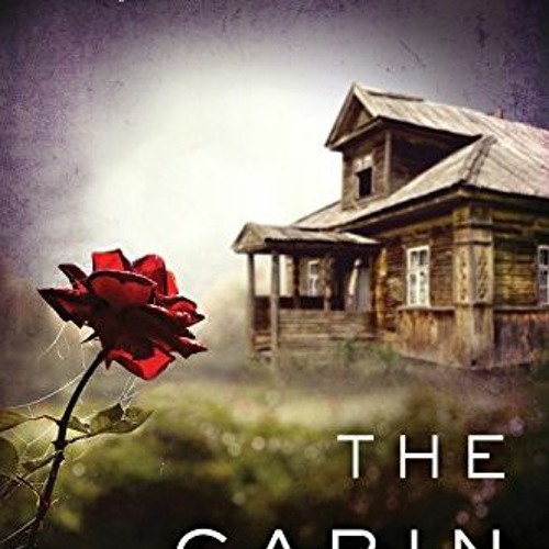 Stream READ The Cabin by Natasha Preston by Emma E. Means Listen