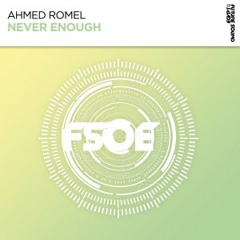 Ahmed Romel - Never Enough (Original Mix)
