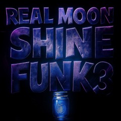 REAL MOONSHINE FUNK 3 (Super Slowed)