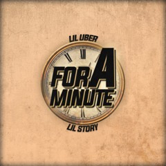 For A Minute - @itsliluber @lilstory