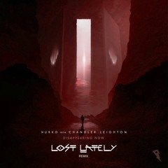 Nurko - Disappearing Now Ft Chandler Leighton [ Lost Lately Remix ]