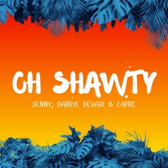 Oh Shawty - Senny, Darryl Devaio & Zapre