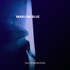 Talk To Me (Marlow Blue Bootleg)