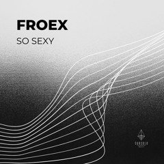 Froex - So Sexy