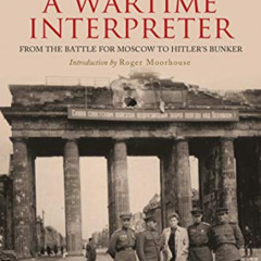 FREE PDF 🖍️ Memoirs of a Wartime Interpreter: From the Battle for Moscow to Hitler's