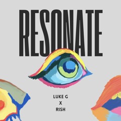 LUKE G & RISH - Resonate
