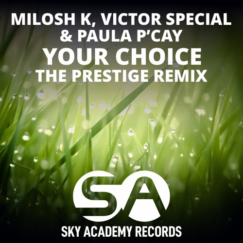 Stream Your Choice The Prestige Extended Remix by Sky Academy Records Listen online for free on SoundCloud