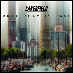 LAKERFIELD - Rotterdam Is Rave [FREE DL]