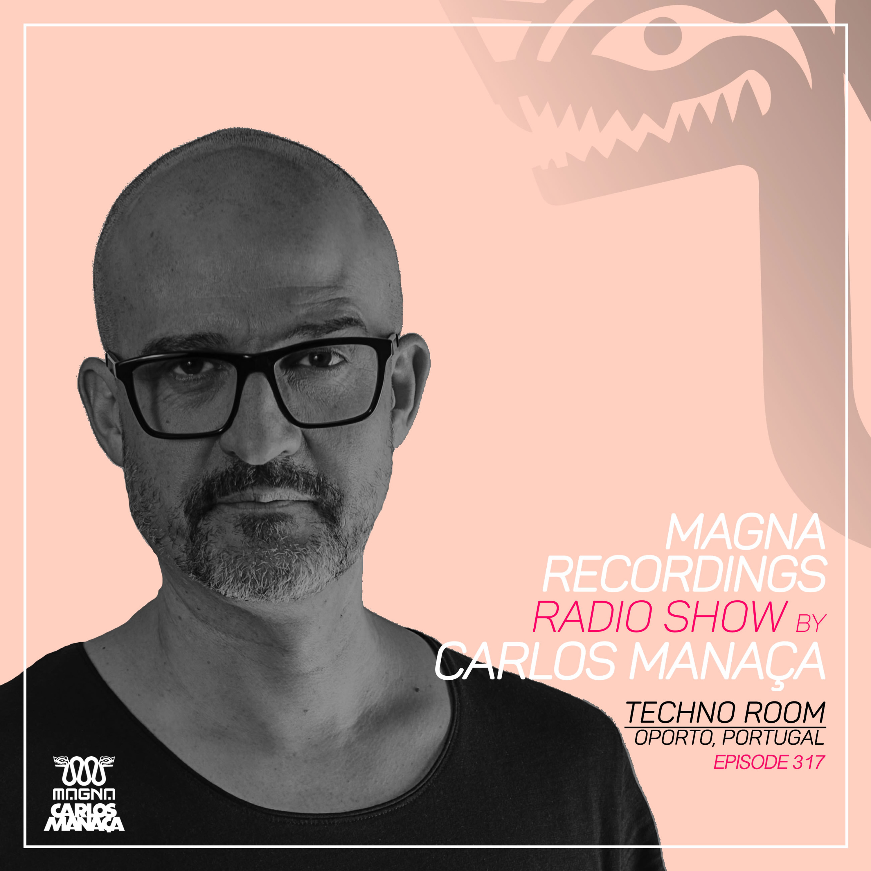 Magna Recordings Radio Show by Carlos Manaca 317 | Techno Room [Oporto] Portugal episode artwork