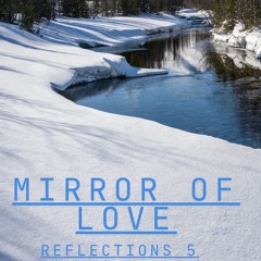Mirror of love (reflection 5)