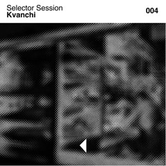 Selector Session - Kvanchi [SSKI004]