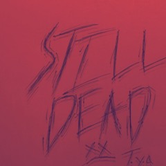 STILL DEAD - t.y.a