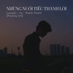 Những Nuối Tiếc Thành Lời - Luxuyen ft. HY, Thanh Thanh I Prod. by Chí