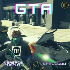 GTA - Ver$ace Chachi x Space God (Prod. Ver$ace Chachi)