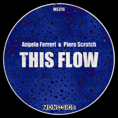 Angelo Ferreri & Piero Scratch - THIS FLOW // MS316