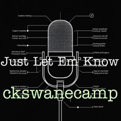 ckswaneacmp - JUST LET EM KNOW