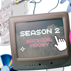 SEASON 2 EPISODE MOOGY