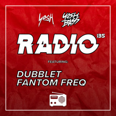 Yosh Radio 135 w/ DubbleT & Fantom Freq