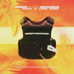 Gobs - Bodyguard (feat. Branco) (Decay & Lasse Remix)