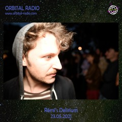 Rémi's Delirium Ep04 23.05.2021 - Orbital Radio