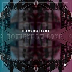 Till We Meet Again - Tottenham Lane (HRR001)
