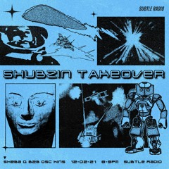 Shubzin Takeover w/ Sheba Q & Osckins - Subtle - 12/02/2021
