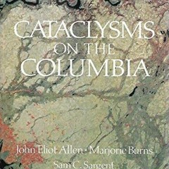 ACCESS EBOOK EPUB KINDLE PDF Cataclysms on the Columbia: A Layman's Guide to the Features Produced b