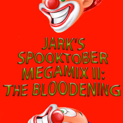 Jark Spooktober Megamix II: The Bloodening