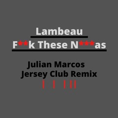Lambeau X F**k These N***as (MARCOS Jersey Club Remix)