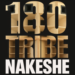 180 Tribe - Nakeshe