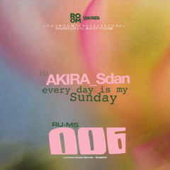 RU-MS006 - AKIRA - Everyday is my Sunday
