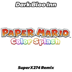 Paper Mario: Color Splash - Dark Bloo Inn (SuperX274 Remix)