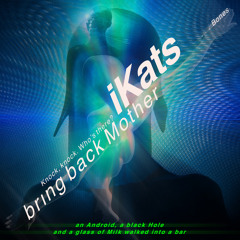 IKats - bring back Mother