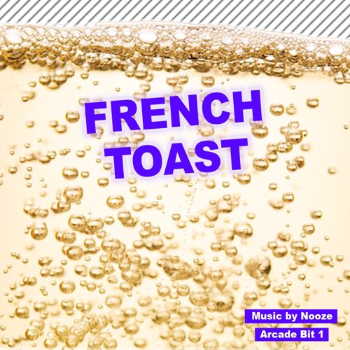 French Toast - Nooze - Arcade Bit 1