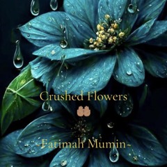 Crushed Flowers 🌹