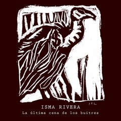 La Última Cena de los Buitres - Isma Rivera
