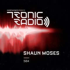 Tronic Podcast 504 with Shaun Moses