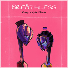 Enap x Gsix Dikeh - Breathless
