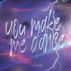 Zaykin - You Make Me Dance