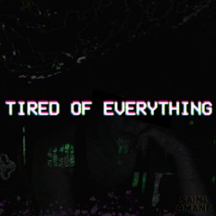 Tired Of Everything [Micheal Harrison]