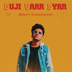 Duji Vaar Pyar | Rohit Chaudhary