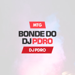 MTG - Bonde do DJ PDRO