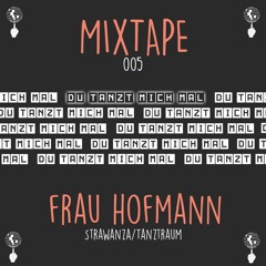 Du tanzt mich mal Mixtape 005 - Frau Hofmann